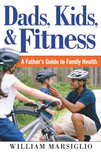 Dads, Kids, and Fitness: A Father's Guide to Family Health