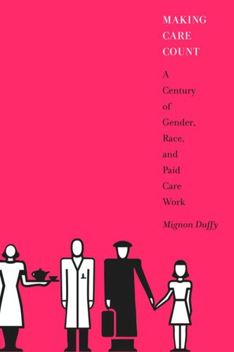 Making Care Count: A Century of Gender, Race, and Paid Care Work