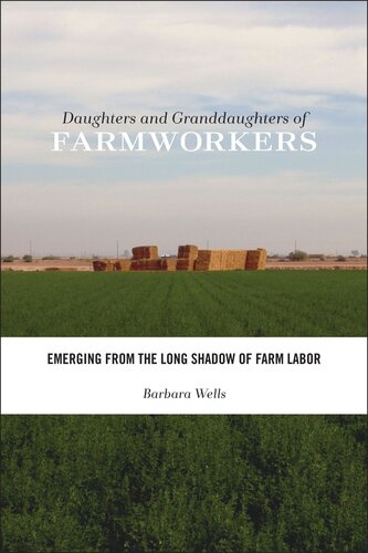 Daughters and Granddaughters of Farmworkers: Emerging from the Long Shadow of Farm Labor
