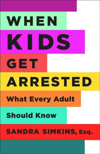 When Kids Get Arrested: What Every Adult Should Know