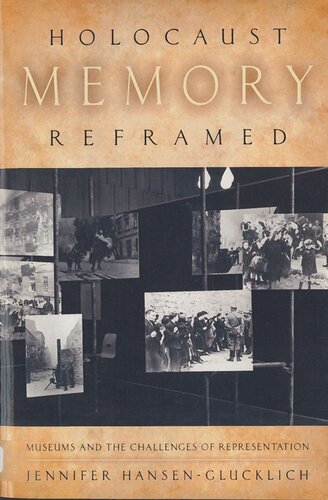 Holocaust Memory Reframed: Museums and the Challenges of Representation