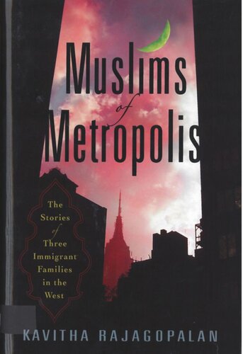 Muslims of Metropolis: The Stories of Three Immigrant Families in the West