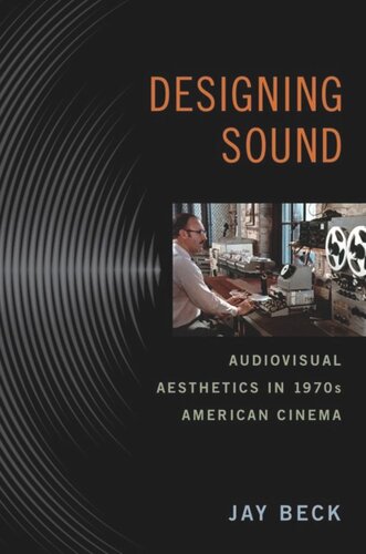 Designing Sound: Audiovisual Aesthetics in 1970s American Cinema