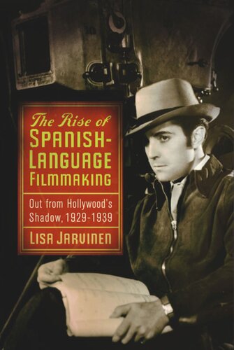 The Rise of Spanish-Language Filmmaking: Out from Hollywood's Shadow, 1929-1939