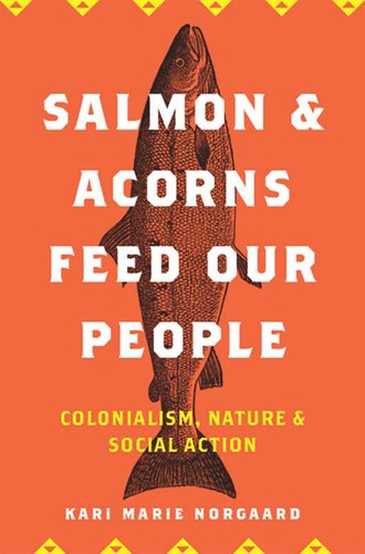 Salmon and Acorns Feed Our People: Colonialism, Nature, and Social Action