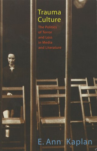 Trauma Culture: The Politics of Terror and Loss in Media and Literature