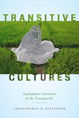 Transitive Cultures: Anglophone Literature of the Transpacific
