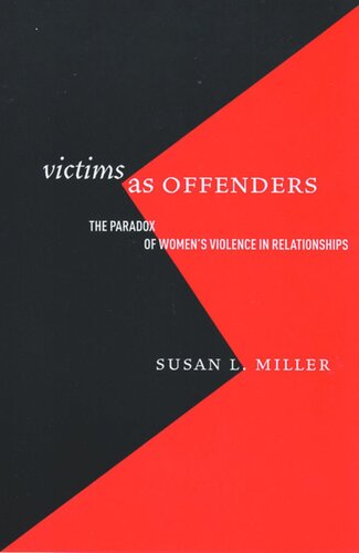 Victims as Offenders: The Paradox of Women's Violence in Relationships