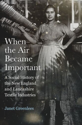 When the Air Became Important: A Social History of the New England and Lancashire Textile Industries