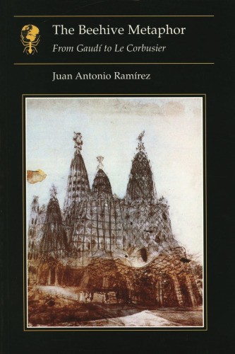 The Beehive Metaphor : From Gaudi to Le Corbusier