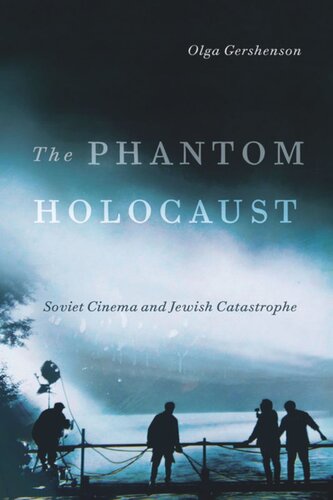 The Phantom Holocaust: Soviet Cinema and Jewish Catastrophe
