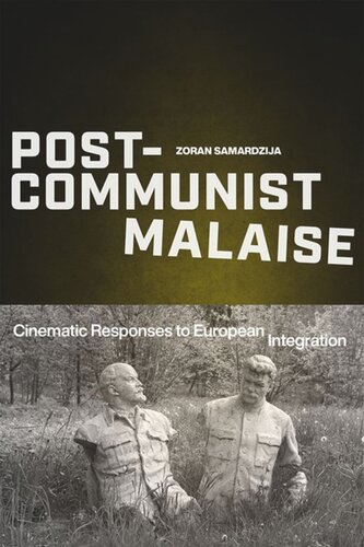 Post-Communist Malaise: Cinematic Responses to European Integration