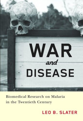 War and Disease: Biomedical Research on Malaria in the Twentieth Century