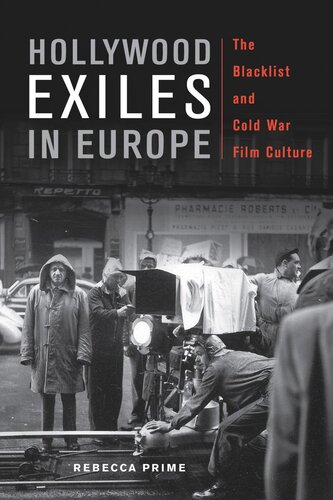 Hollywood Exiles in Europe: The Blacklist and Cold War Film Culture