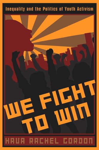 We Fight To Win: Inequality and the Politics of Youth Activism