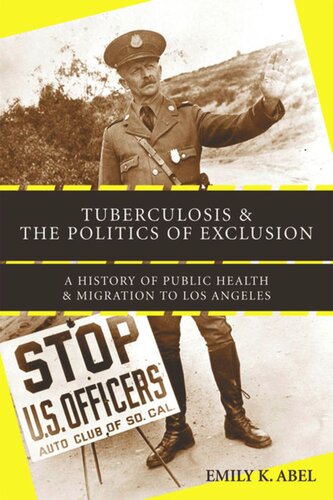 Tuberculosis and the Politics of Exclusion: A History of Public Health and Migration to Los Angeles