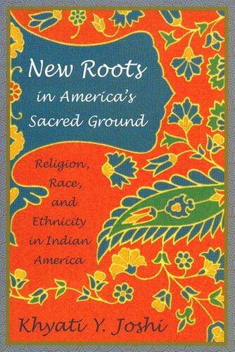New Roots in America's Sacred Ground: Religion, Race, and Ethnicity in Indian America