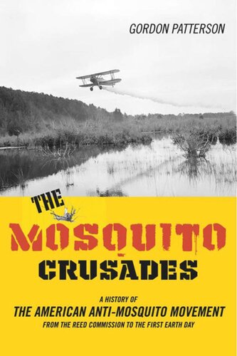 The Mosquito Crusades: A History of the American Anti-Mosquito Movement from the Reed Commission to the First Earth Day