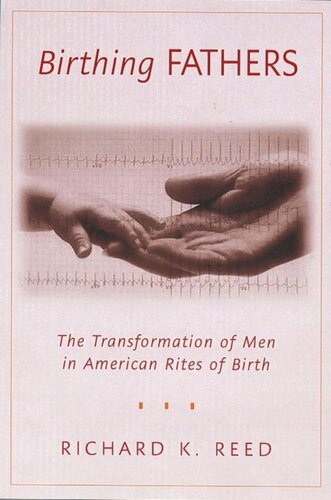 Birthing Fathers: The Transformation of Men in American Rites of Birth