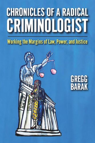 Chronicles of a Radical Criminologist: Working the Margins of Law, Power, and Justice