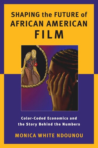 Shaping the Future of African American Film: Color-Coded Economics and the Story Behind the Numbers