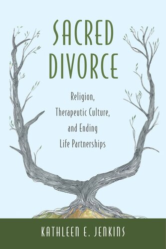 Sacred Divorce: Religion, Therapeutic Culture, and Ending Life Partnerships