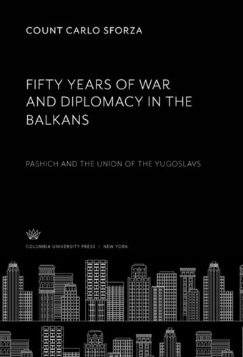 Fifty Years of War and Diplomacy in the Balkans: Pashich and the Union of the Yugoslavs