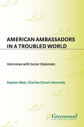 American Ambassadors in a Troubled World: Interviews with Senior Diplomats