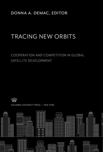 Tracing New Orbits: Cooperation and Competition in Global Satellite Development