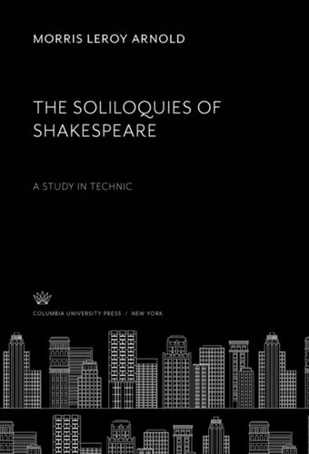 The Soliloquies of Shakespeare: A Study in Technic
