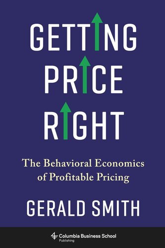 Getting Price Right: The Behavioral Economics of Profitable Pricing