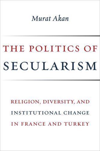 The Politics of Secularism: Religion, Diversity, and Institutional Change in France and Turkey