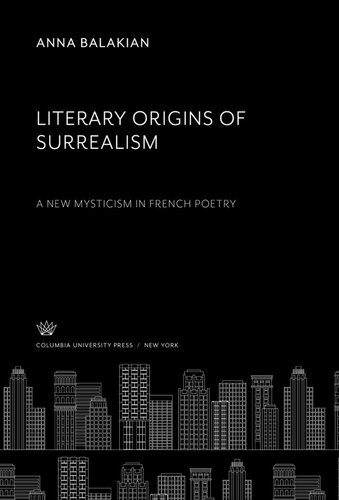 Literary Origins of Surrealism. a New Mysticism in French Poetry