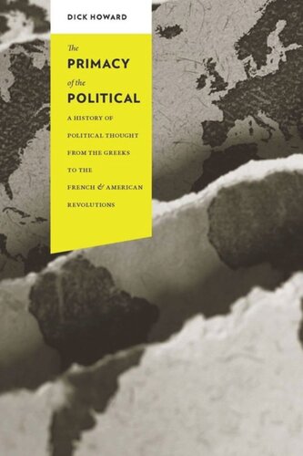 The Primacy of the Political: A History of Political Thought from the Greeks to the French and American Revolutions