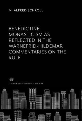 Benedictine Monasticism as Reflected in the Warnefrid-Hildemar Commentaries on the Rule