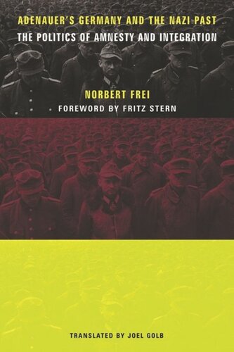 Adenauer's Germany and the Nazi Past: The Politics of Amnesty and Integration