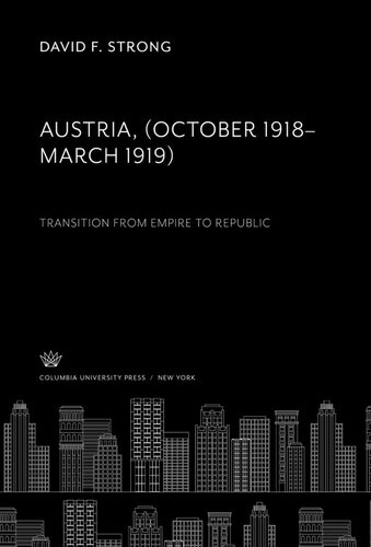 Austria. (October 1918–March 1919). Transition from Empire to Republic