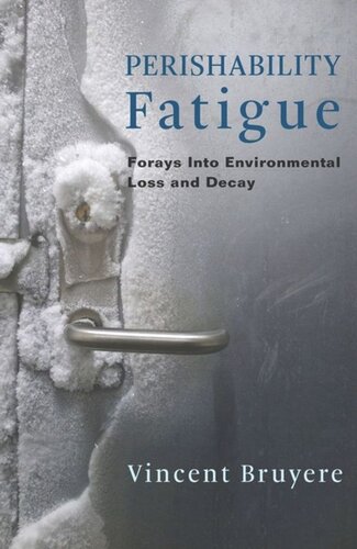Perishability Fatigue: Forays Into Environmental Loss and Decay