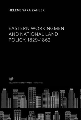 Eastern Workingmen and National Land Policy, 1829–1862