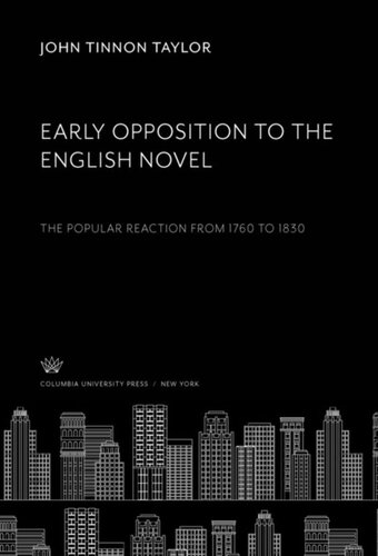 Early Opposition to the English Novel: The Popular Reaction from 1760 to 1830