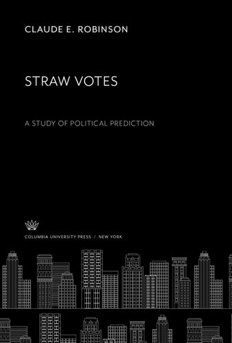Straw Votes a Study of Political Prediction