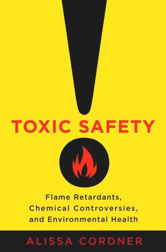 Toxic Safety: Flame Retardants, Chemical Controversies, and Environmental Health