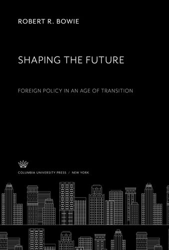 Shaping the Future: Foreign Policy in an Age of Transition