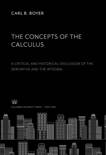 The Concepts of the Calculus: A Critical and Historical Discussion of the Derivative and the Integral