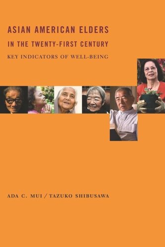 Asian American Elders in the Twenty-first Century: Key Indicators of Well-Being