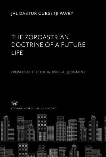 The Zoroastrian Doctrine of a Future Life: From Death to the Individual Judgment