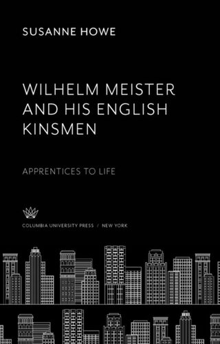 Wilhelm Meister and His English Kinsmen: Apprentices to Life