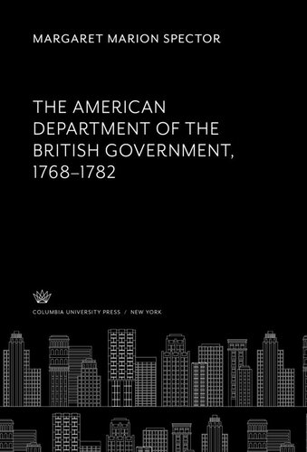 The American Department of the British Government 1768-1782