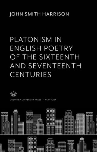 Platonism in English Poetry of the Sixteenth and Seventeenth Centuries