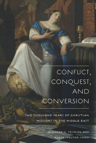 Conflict, Conquest, and Conversion: Two Thousand Years of Christian Missions in the Middle East